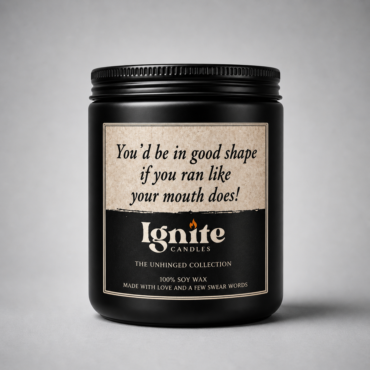 You’d be in good shape if you ran like your mouth.