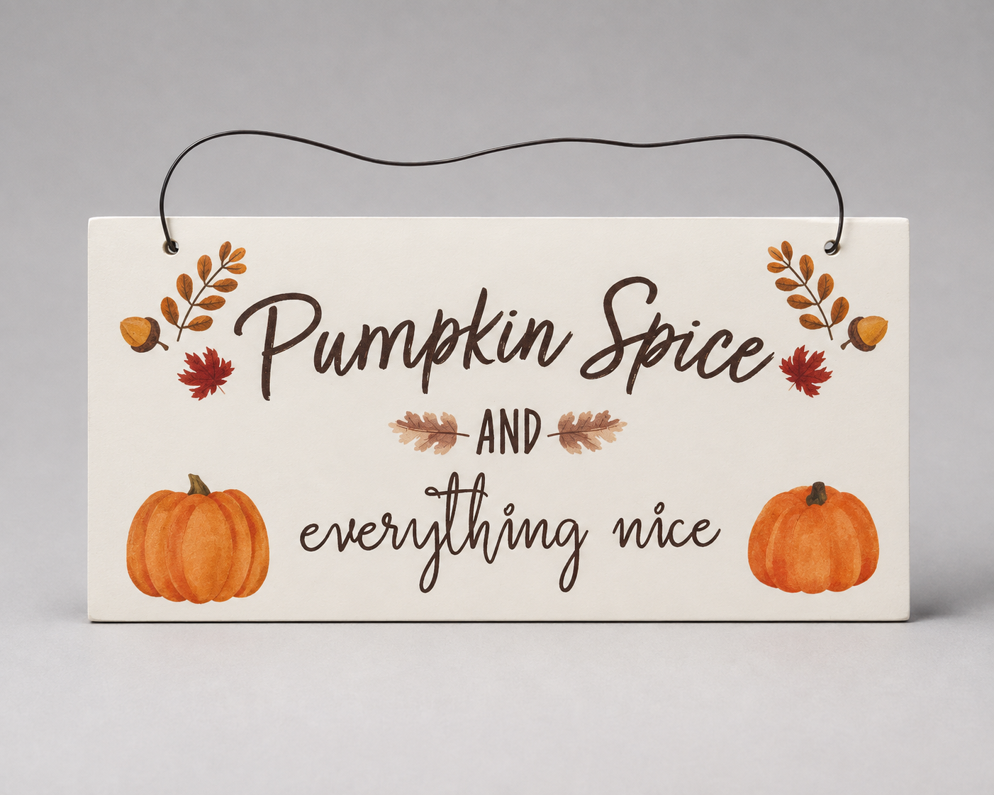 Pumpkin Spice and Everything Nice Sign