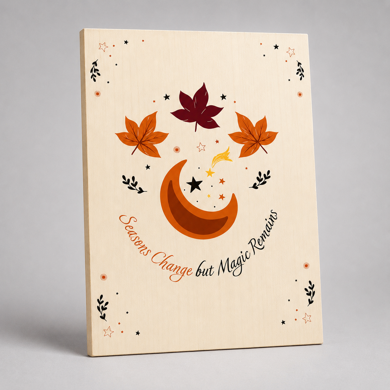 Seasons Change but Magic Remains Wooden Sign